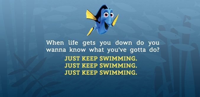 Dory "Just Keep Swimming"